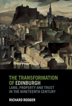 portada The Transformation of Edinburgh: Land, Property and Trust in the Nineteenth Century (en Inglés)