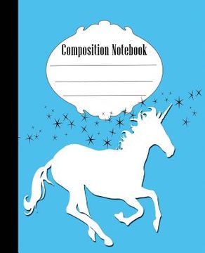 portada Composition Notebook: Fun Unicorn Composition Notebook Wide Ruled 7.5 x 9.25 in, 100 pages book for kids, teens, school, students and gifts (en Inglés)