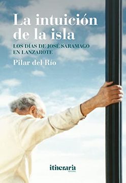 portada La Intuición de la Isla: Los Días de José Saramago en Lanzarote