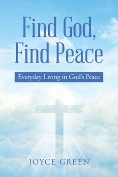 portada Find God, Find Peace: Everyday Living in God's Peace (en Inglés)