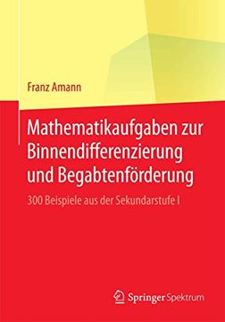 portada Mathematikaufgaben zur Binnendifferenzierung und Begabtenförderung: 300 Beispiele aus der Sekundarstufe i (en Alemán)