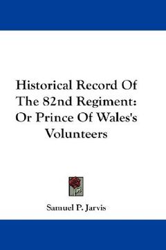portada historical record of the 82nd regiment: or prince of wales's volunteers (en Inglés)
