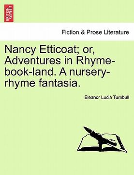 portada nancy etticoat; or, adventures in rhyme-book-land. a nursery-rhyme fantasia. (en Inglés)