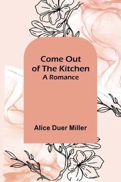 portada Come Out of the Kitchen; A Romance (en Inglés)