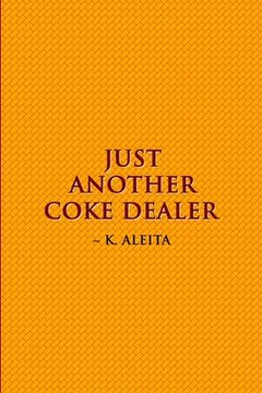 portada Just Another Coke Dealer (in English)