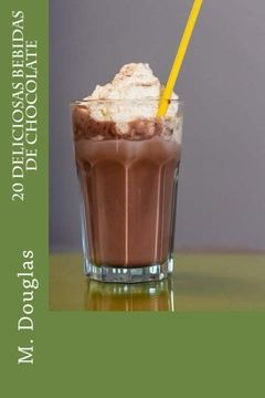 portada 20 Deliciosas Bebidas de Chocolate (Spanish Edition)