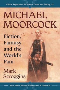 portada Michael Moorcock: Fiction, Fantasy and the World's Pain (en Inglés)