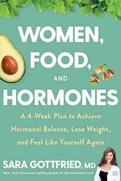 portada Women, Food, and Hormones: A Four-Week Plan to Achieve Hormonal Balance, Lose Weight, and Feel Like Yourself Again (en Inglés)