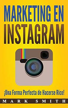 portada Marketing en Instagram:  Una Forma Perfecta de Hacerse Rico! (Libro en Español