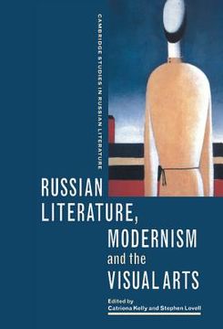 portada Russian Literature, Modernism and the Visual Arts Hardback (Cambridge Studies in Russian Literature) (in English)