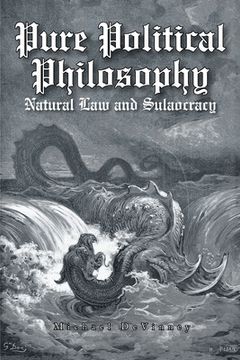 portada Pure Political Philosophy: Natural Law and Sulaocracy (en Inglés)