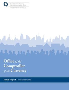 portada Office of the Comptroller of the Currency: Annual Report Fiscal Year 2010 (en Inglés)