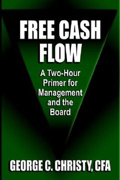 portada free cash flow: a two-hour primer for management and the board (en Inglés)