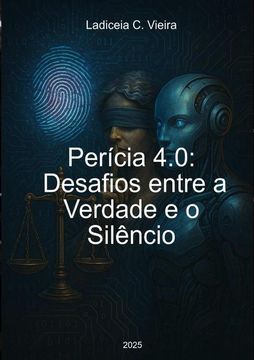 portada Pericia 4.0: Desafios Entre A Verdade E O Silêncio. Quando a perícia encontra o futuro (en Portugués)