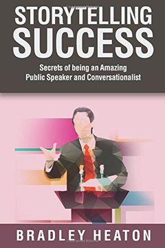 portada Storytelling Success: Secrets of being an Amazing Public Speaker and Conversationalist