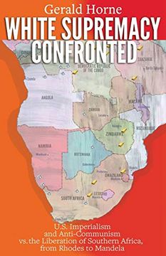 portada White Supremacy Confronted: U. Su Imperialism and Anti-Communisim vs. The Liberation of Southern Africa, From Rhodes to Mandela (en Inglés)