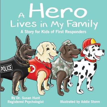 portada A Hero Lives in my Family: A Story for Kids of First Responders: Volume 1 (Kids Hero Series) (en Inglés)
