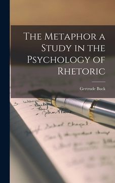 portada The Metaphor a Study in the Psychology of Rhetoric (en Inglés)