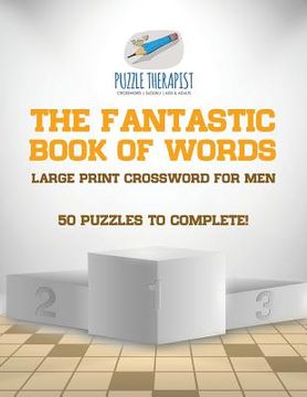 portada The Fantastic Book of Words Large Print Crossword for Men 50 Puzzles to Complete! (en Inglés)