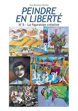 portada Peindre en Liberté N°5: La Figuration Créative: La Figuration Creative (en Francés)