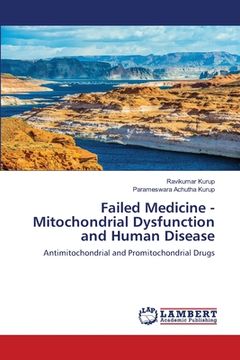 portada Failed Medicine - Mitochondrial Dysfunction and Human Disease (en Inglés)