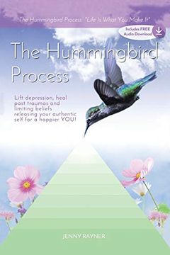 portada The Hummingbird Process: Life is What you Make it (en Inglés)