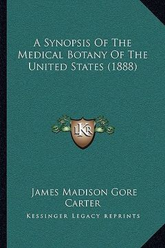 portada a synopsis of the medical botany of the united states (1888) (en Inglés)