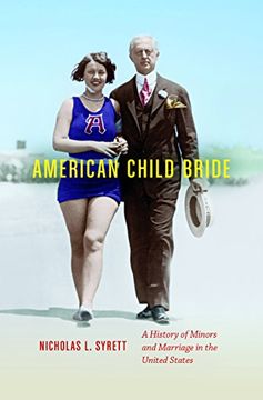 portada American Child Bride: A History of Minors and Marriage in the United States (in English)