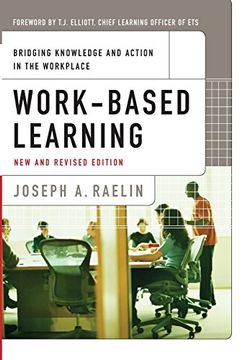 portada Work-Based Learning: Bridging Knowledge and Action in the Workplace (The Josey-Bass Business and Management Series) (in English)