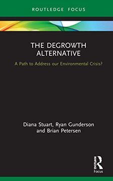 portada The Degrowth Alternative: A Path to Address our Environmental Crisis? (Routledge Studies in Ecological Economics) (en Inglés)