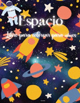 Libro Espacio Libro Para Colorear Para Niños: Libro Para Colorear del  Espacio Para Niños - Fantástico E De Alessandra Mone - Buscalibre