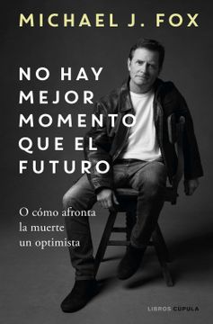 portada No hay Mejor Momento que el Futuro (in Spanish)