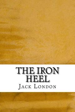 portada The Iron Heel: (Jack London Classics Collection) (in English)