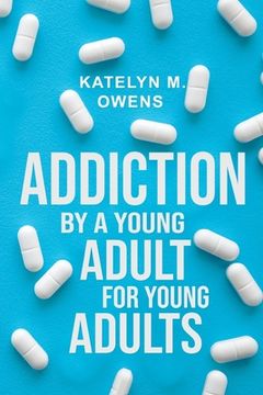 portada Addiction: By a Young Adult, for Young Adults 