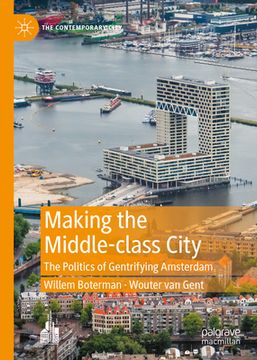 portada Making the Middle-Class City: The Politics of Gentrifying Amsterdam (in English)