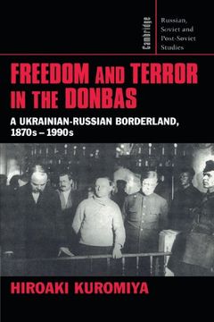 portada Freedom and Terror in the Donbas: A Ukrainian-Russian Borderland, 1870S-1990S (Cambridge Russian, Soviet and Post-Soviet Studies) (in English)