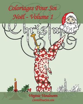 portada Coloriages Pour Soi - Noël - Volume 1: C'est le moment de célébrer Noël ! (en Francés)