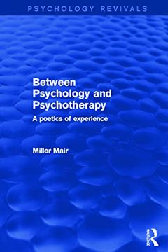portada Between Psychology and Psychotherapy (Psychology Revivals): A Poetics of Experience