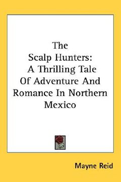 portada the scalp hunters: a thrilling tale of adventure and romance in northern mexico (in English)