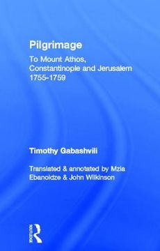 portada pilgrimage: timothy gabashvili's travels to mount athos, constantinople and jerusalem, 1755-1759 (en Inglés)