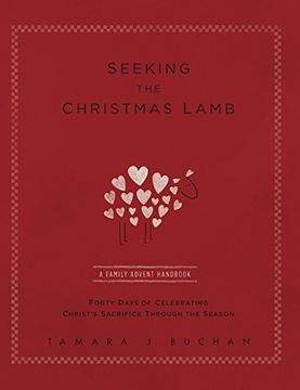 portada Seeking the Christmas Lamb: A Family Advent Handbook Forty Days of Celebrating Christ's Sacrifice Through the Season (Quiet Times for the Heart) (en Inglés)