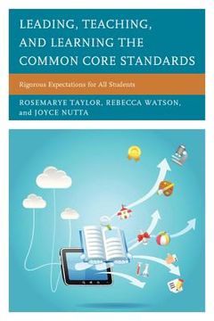 portada Leading, Teaching, and Learning the Common Core Standards: Rigorous Expectations for All Students (en Inglés)