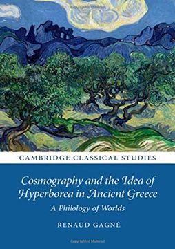 portada Cosmography and the Idea of Hyperborea in Ancient Greece: A Philology of Worlds (Cambridge Classical Studies) (en Inglés)