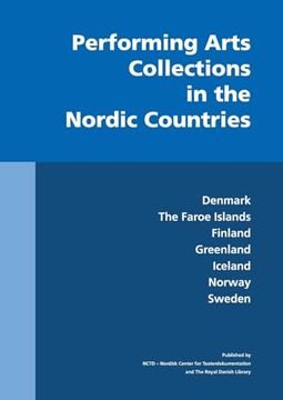 portada Performing Arts Collections in the Nordic Countries: Denmark, The Faroe Islands, Finland, Greenland, Iceland, Norway, Sweden