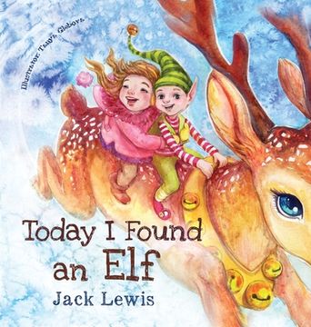 portada Today I Found an Elf: A magical children's Christmas story about friendship and the power of imagination 