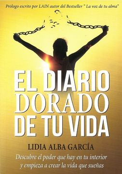 portada El Diario Dorado de tu Vida: Descubre el Poder que hay en tu Interior y Empieza a Crear la Vida que Sueñas (in Spanish)