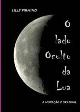 portada O Lado Oculto da lua de Lilly Firmino(Clube de Autores - Pensática, Unipessoal) (en Portugués)