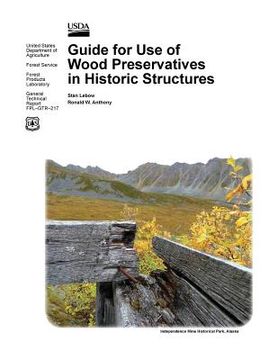 portada Guide for Use of Wood Preservatives in Historic Structures (General Technical Report Fpl-Gtr-217) (en Inglés)