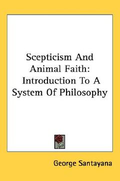 portada scepticism and animal faith: introduction to a system of philosophy (en Inglés)