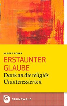 portada Erstaunter Glaube: Dank an die Religiös Uninteressierten (Bildung und Pastoral) (en Alemán)